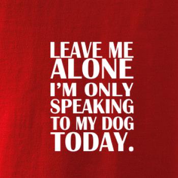 Leave me alone