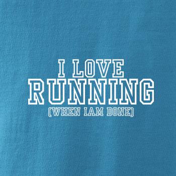 I love running when i done I love running when i done