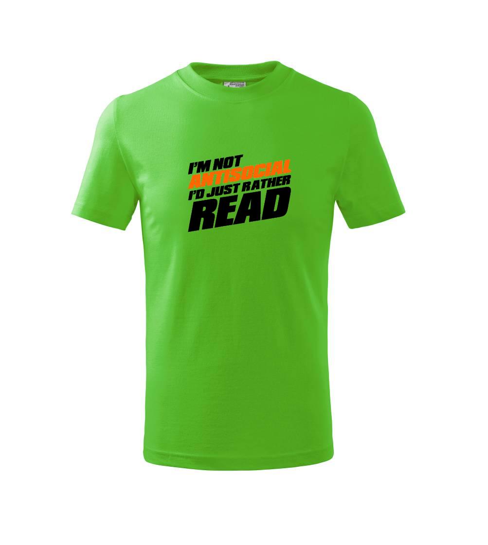 I'm not antisocial i'd just rather read