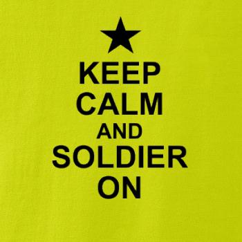 Keep calm and soldier on Keep calm and soldier on