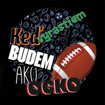 Keď vyrastiem budem ako ocko Americký futbal 