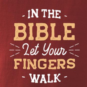 In the Bible let your fingers walk