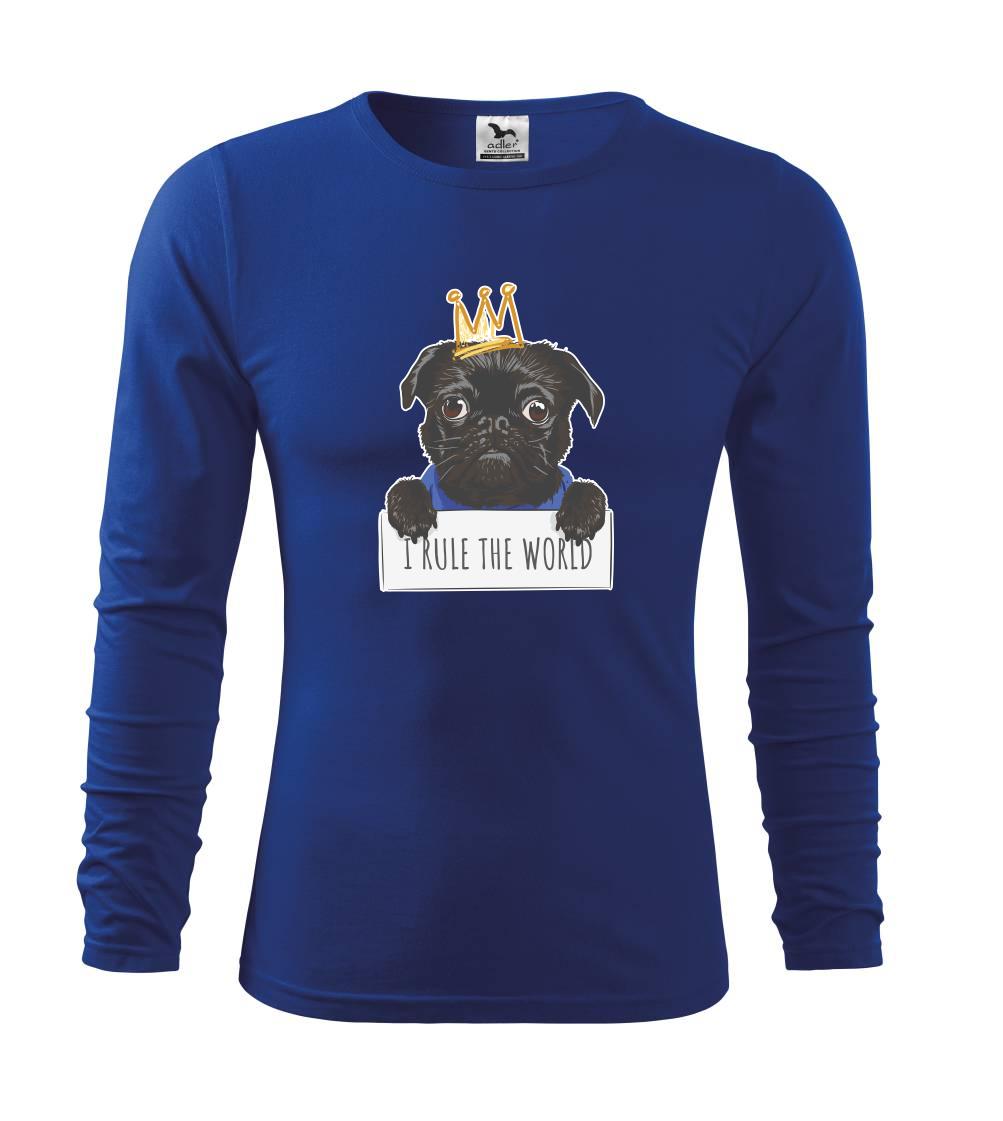 Mops na tričku - Mops - I rule the world - Tričko detské Long Sleeve