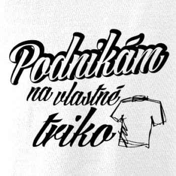 Podnikám na vlastné triko