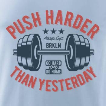Push harder than yesterday Push harder than yesterday