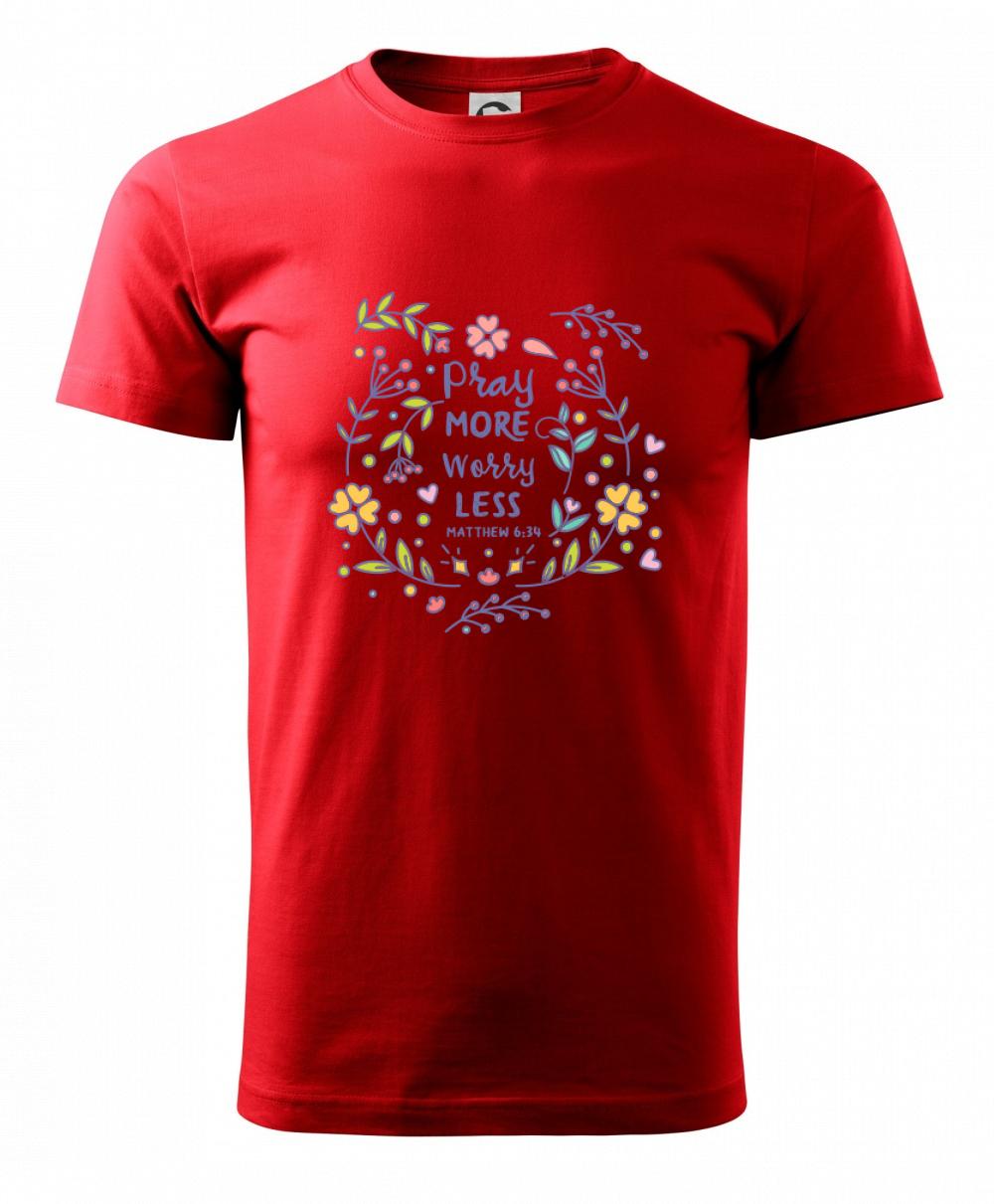 Pray more worry less Pray more worry less