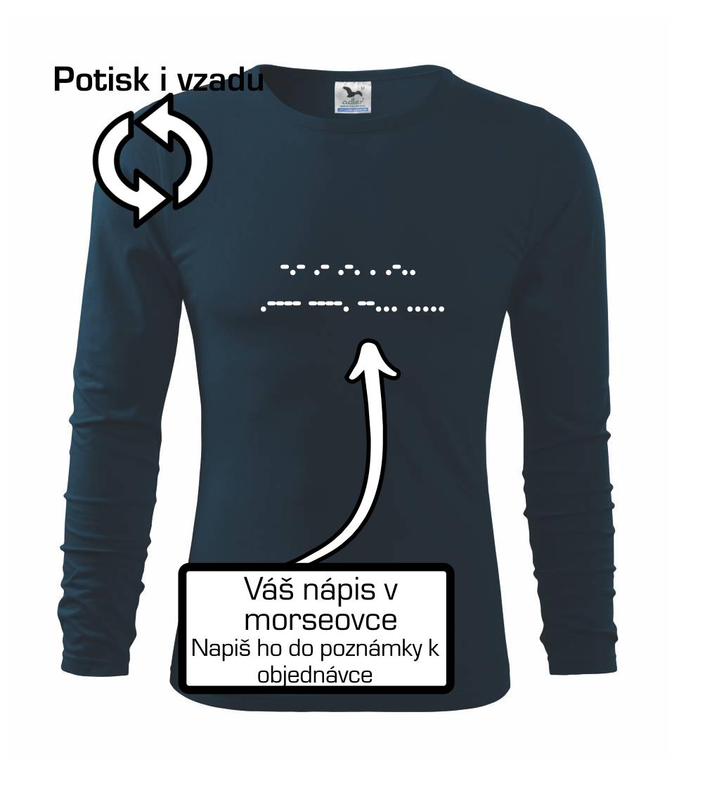 Tričká na párty - Morzeovka - váš nápis - Tričko s dlhým rukávom FIT-T long sleeve