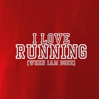 I love running when i done I love running when i done