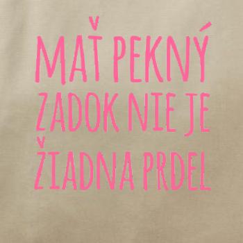 Mať pekný zadok, nie je žiadna prdel