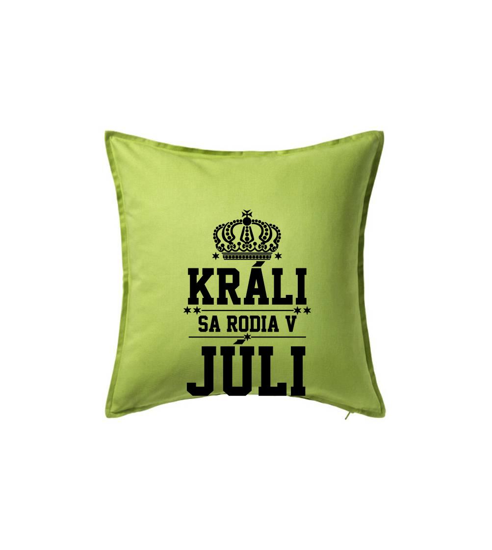 Tričká pre narodených v júli - Králi sa rodia v júli - Vankúš 50x50