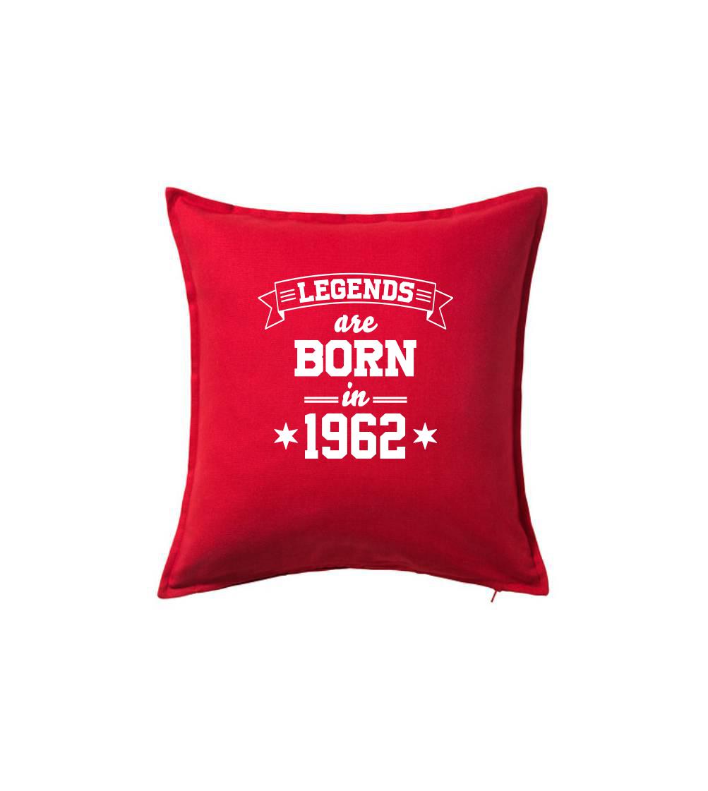 Legends are born in 1962