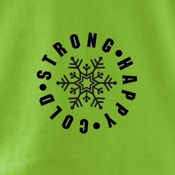 Cold strong happy Cold strong happy