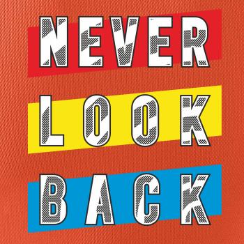 Never look back