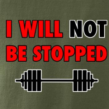 I will not be stopped I will not be stopped