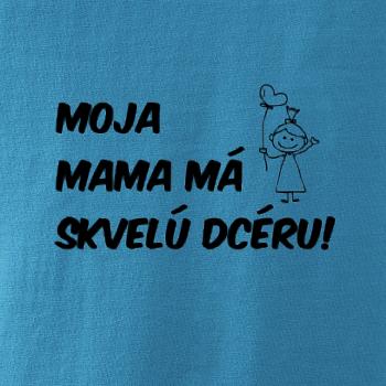 Moja mama má skvelú dcéru