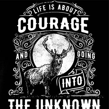 Life Is About Courage
