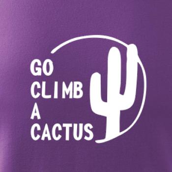 Go climb a cactus
