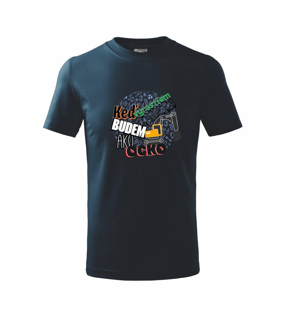 Keď vyrastiem budem ako ocko bager Keď vyrastiem budem ako ocko bager