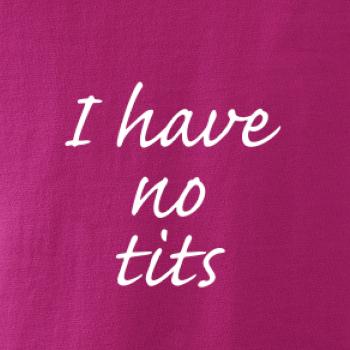 I have no tits