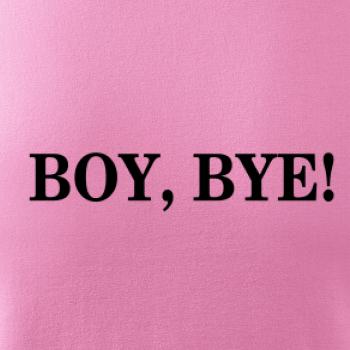 Boy, bye!