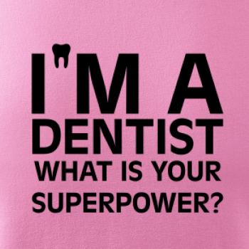 I Am A Dentist So What is Your Superpower