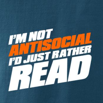 I'm not antisocial i'd just rather read I'm not antisocial i'd just rather read