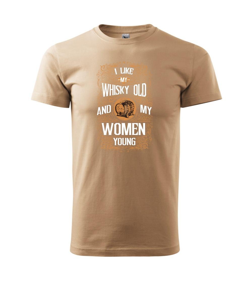 I like my Whisky Old I like my Whisky Old