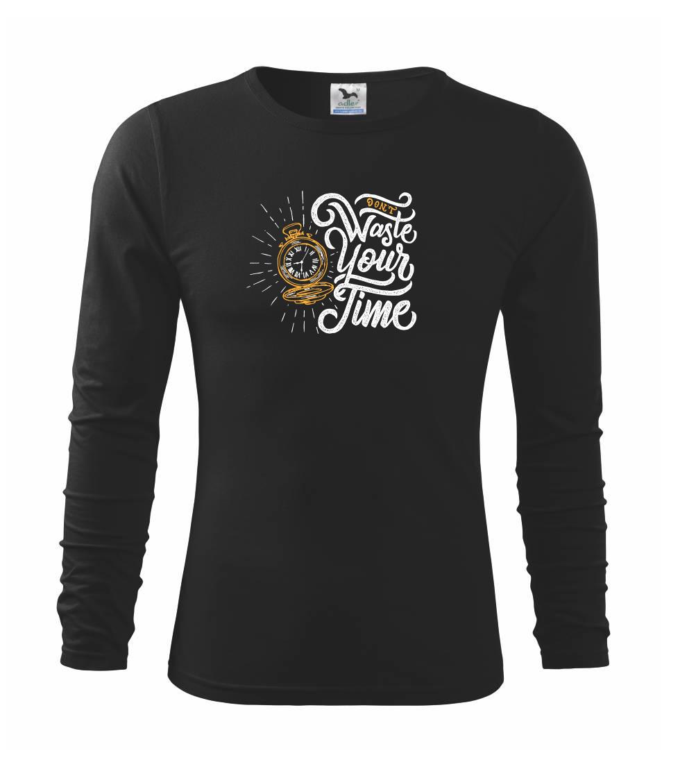 Ostatné nápisy - Don't Waste Your Time - Tričko detské Long Sleeve