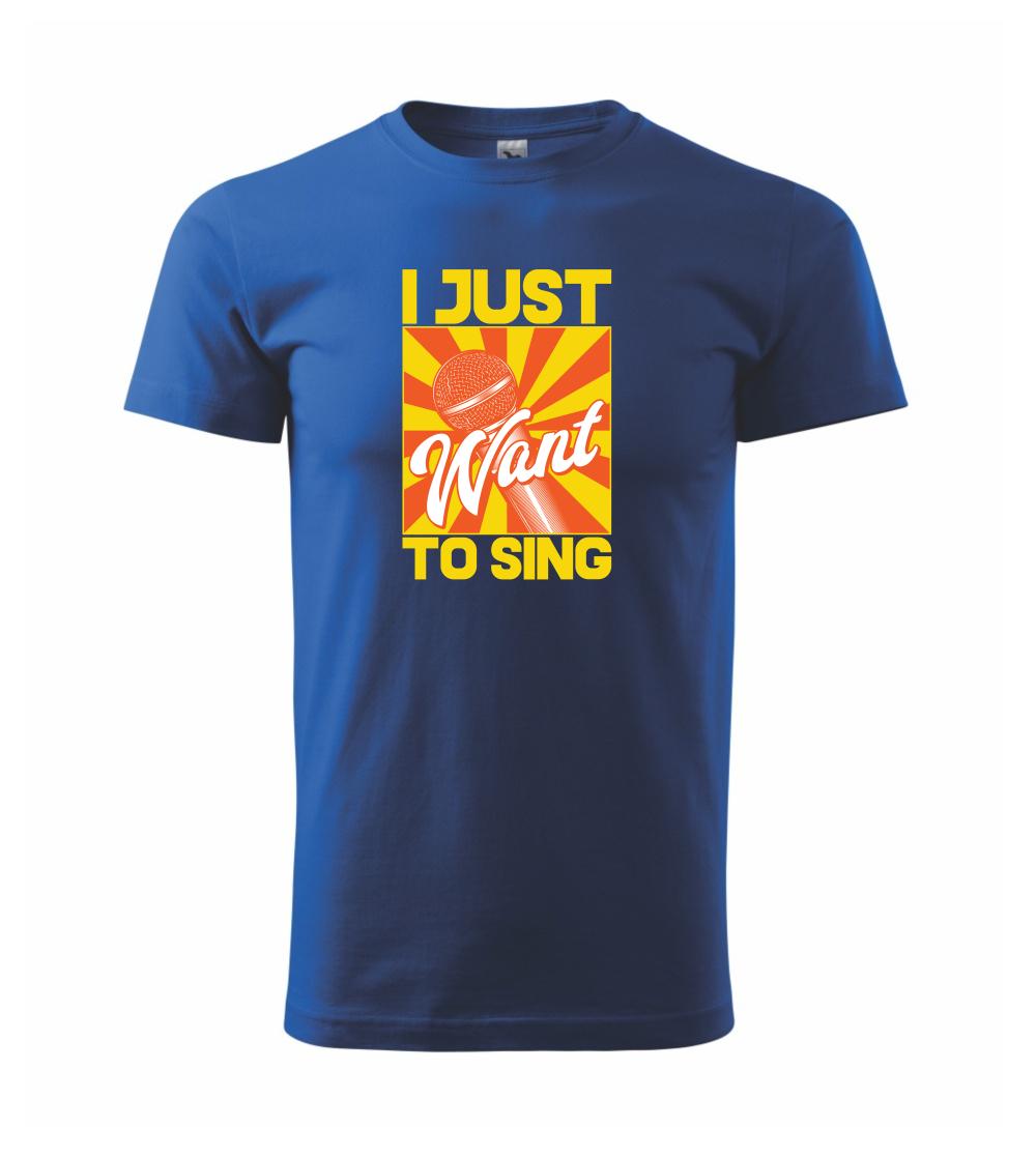 I Just Want to Sing I Just Want to Sing
