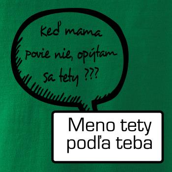 Keď mama povie nie, opýtam sa tety (vlastné meno) Keď mama povie nie, opýtam sa tety (vlastné meno)