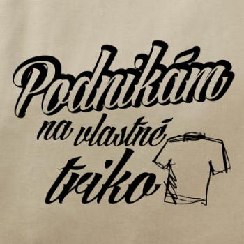 Podnikám na vlastné triko