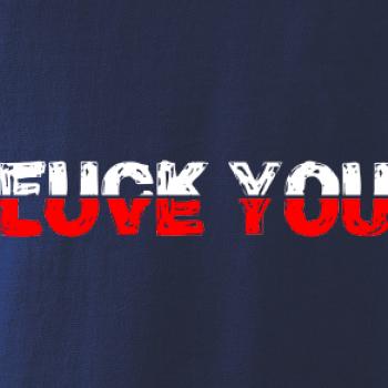 Love you fuck you