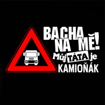 Bacha na mňa! Môj otec je Kamioňák