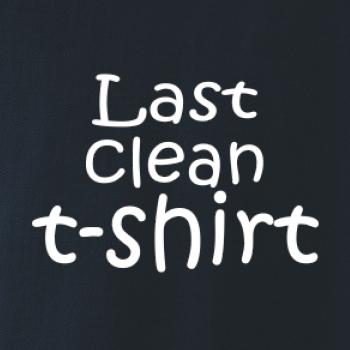 Last clean t-shirt Last clean t-shirt