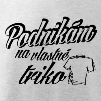 Podnikám na vlastné triko