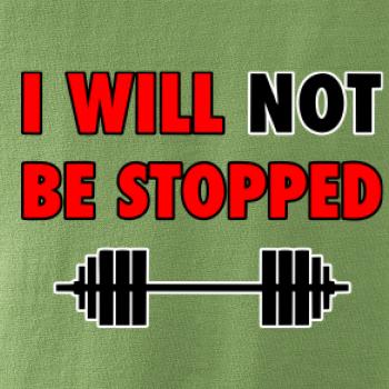 I will not be stopped