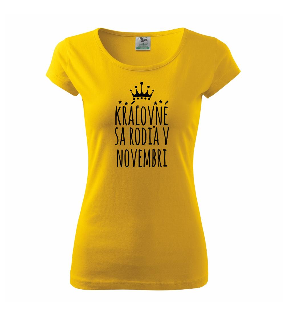 Tričká pre narodených v novembri - Kráľovné sa rodia v novembri - Dámske tričko Pure