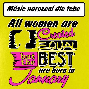 All woman are created - best (Vlastný nápis mesiac narodenia)