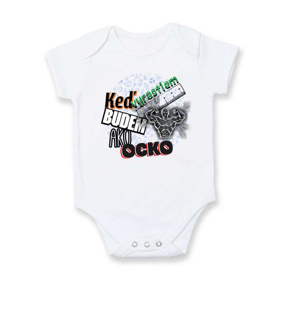 Detské body - až vyrastiem budem ako ocko - Keď vyrastiem budem ako ocko Posilňovanie - Body dojčenské s krátkym rukávom