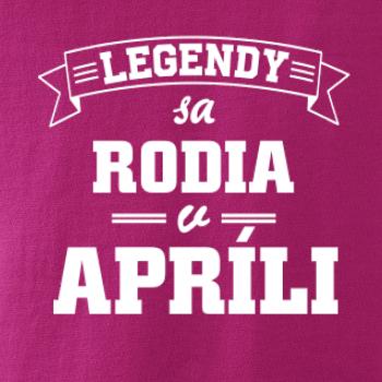 Legendy sa rodia v apríli Legendy sa rodia v apríli