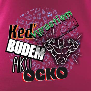 Keď vyrastiem budem ako ocko Posilňovanie 