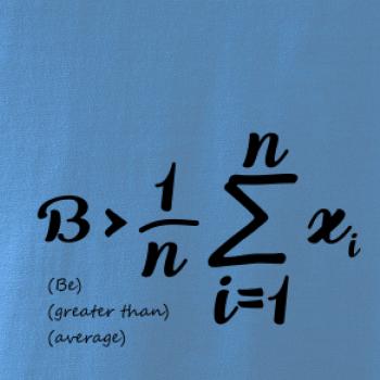 Be greater than average