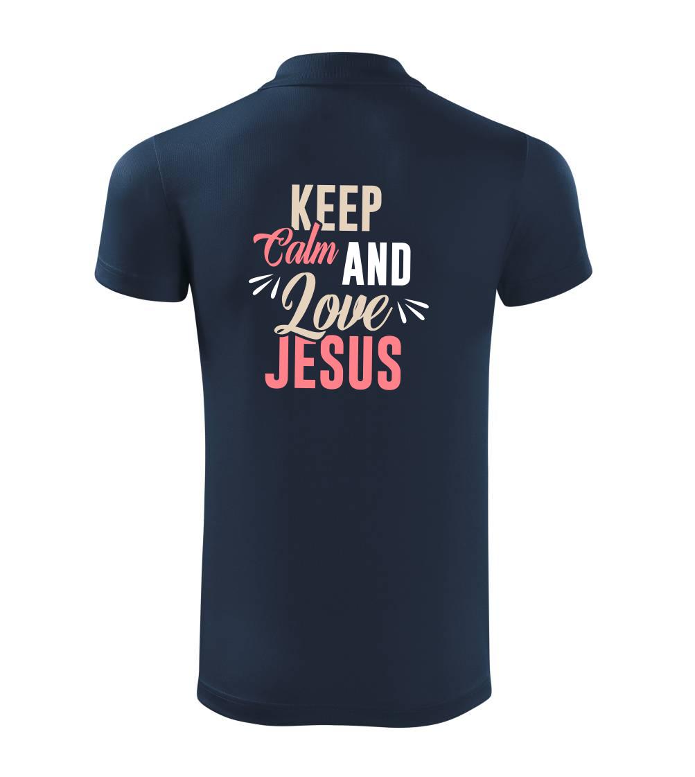 Keep calm love Jesus Keep calm love Jesus