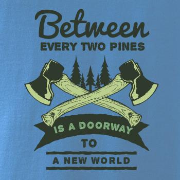 Between every two pines