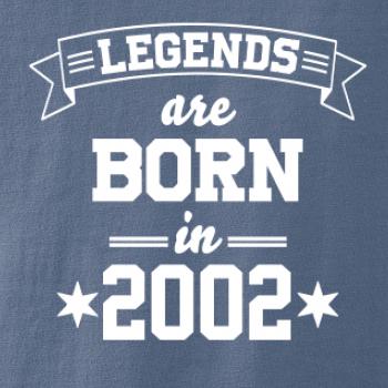 Legends are born in 2002 Legends are born in 2002