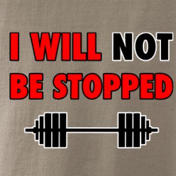 I will not be stopped I will not be stopped