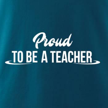 Proud to be a teacher