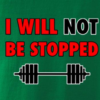 I will not be stopped