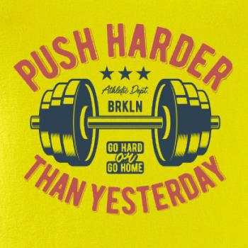 Push harder than yesterday