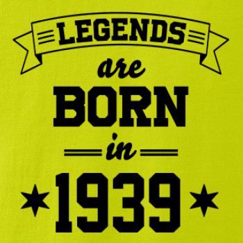 Legends are born in 1939 Legends are born in 1939